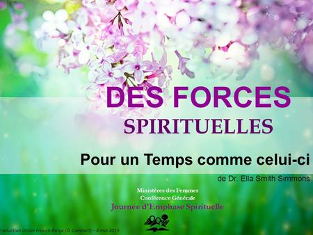 Pour un Temps comme celui-ci de Dr. Ella Smith Simmons Ministères des Femmes Conférence Générale Journée d’Emphase Spirituelle DES FORCES SPIRITUELLES.
