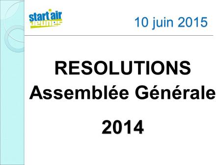 RESOLUTIONS Assemblée Générale 2014