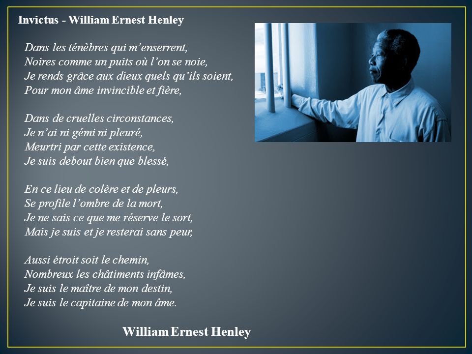 Invictus William Ernest Henley Dans Les Tenebres Qui M Enserrent Noires Comme Un Puits Ou L On Se Noie Je Rends Grace Aux Dieux Quels Qu Ils Soient Ppt Telecharger