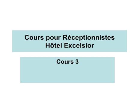 Cours pour Réceptionnistes Hôtel Excelsior Cours 3.
