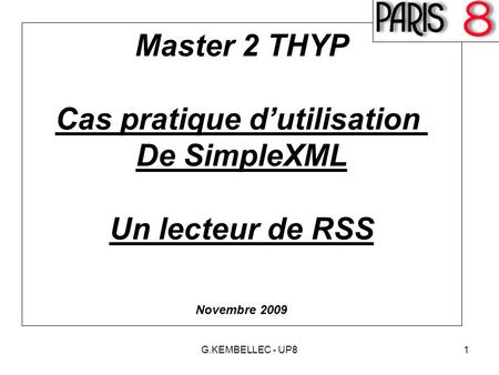 G.KEMBELLEC - UP81 Master 2 THYP Cas pratique d’utilisation De SimpleXML Un lecteur de RSS Novembre 2009.