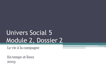 Univers Social 5 Module 2, Dossier 2