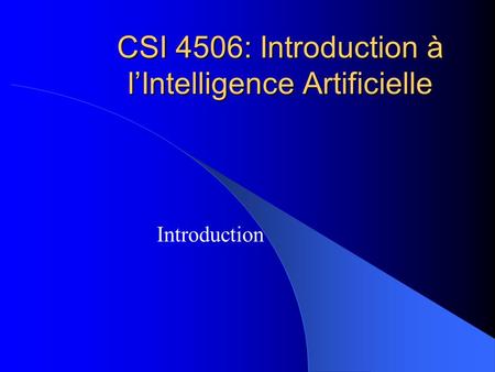 CSI 4506: Introduction à l’Intelligence Artificielle