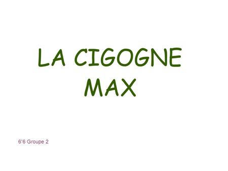 LA CIGOGNE MAX 6°6 Groupe 2.
