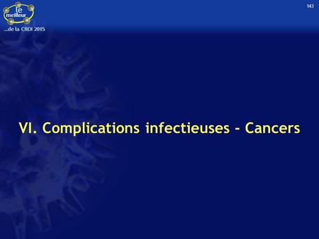 VI. Complications infectieuses - Cancers