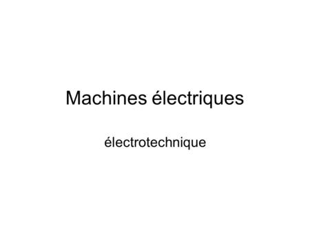 Machines électriques électrotechnique.