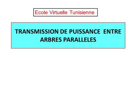 TRANSMISSION DE PUISSANCE ENTRE ARBRES PARALLELES