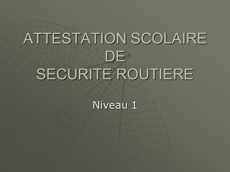 ATTESTATION SCOLAIRE DE SECURITE ROUTIERE