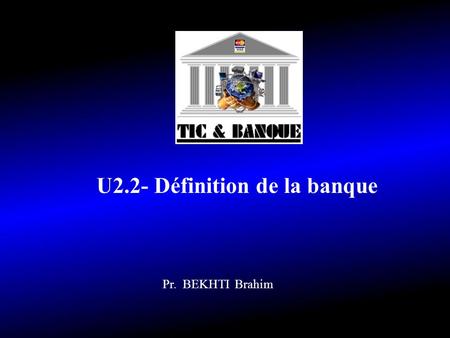 U2.2- Définition de la banque
