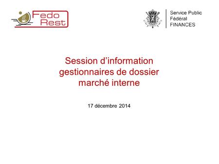 Session d’information gestionnaires de dossier marché interne 17 décembre 2014.