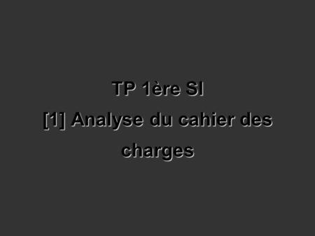 TP 1ère SI [1] Analyse du cahier des charges