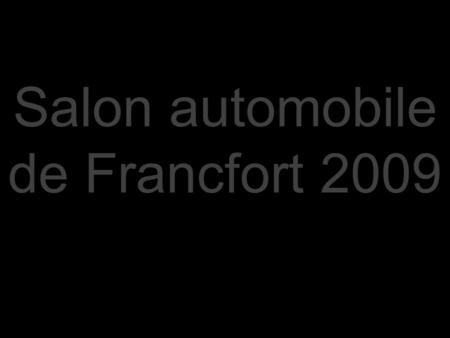 Salon automobile de Francfort 2009.