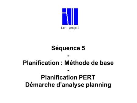 Planification : Méthode de base Démarche d’analyse planning
