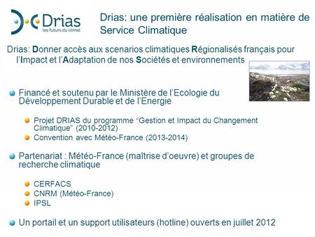 Drias: une première réalisation en matière de Service Climatique Financé et soutenu par le Ministère de l’Ecologie du Développement Durable et de l’Energie.
