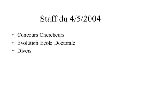 Staff du 4/5/2004 Concours Chercheurs Evolution Ecole Doctorale Divers.