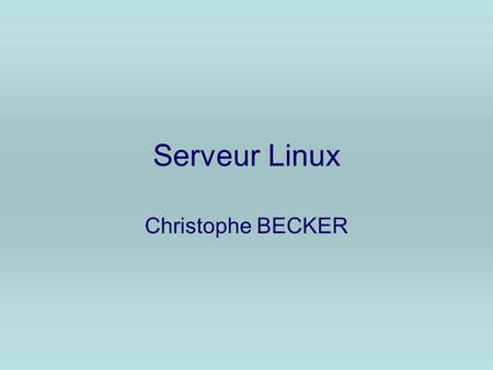 Serveur Linux Christophe BECKER.