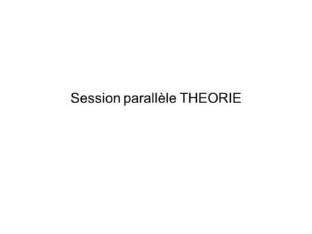 Session parallèle THEORIE. Rappel Atelier OV-France+ASSNA –Financement OV-France et ASSNA –Avant interop Victoria Mai 2005.