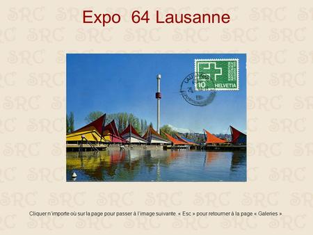 Expo 64 Lausanne Cliquer n’importe où sur la page pour passer à l’image suivante. « Esc » pour retourner à la page « Galeries ».