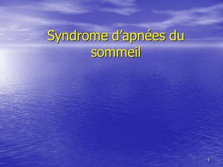 1 Syndrome d’apnées du sommeil. 2 Généralités Survenue pendant le sommeil d’au moins 10 apnées par heure d’une durée supérieure ou égale à 10 secondes.