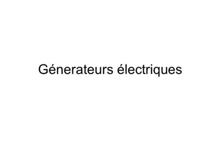 Génerateurs électriques