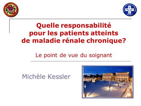 Quelle responsabilité pour les patients atteints de maladie rénale chronique? Le point de vue du soignant Michèle Kessler.
