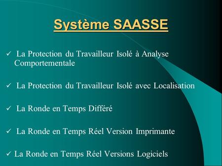 Système SAASSE La Protection du Travailleur Isolé à Analyse Comportementale La Protection du Travailleur Isolé avec Localisation La Ronde en Temps Différé.
