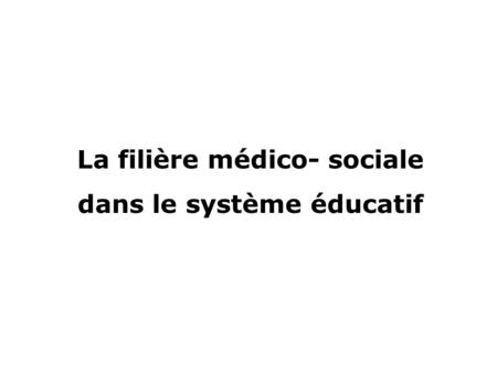 La filière médico- sociale dans le système éducatif