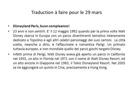 Traduction à faire pour le 29 mars Disneyland Paris, buon compleanno! 23 anni e non sentirli. E’ il 12 maggio 1992 quando per la prima volta Walt Disney.