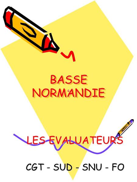 LES EVALUATEURS CGT - SUD - SNU - FO BASSE NORMANDIE.