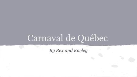 Carnaval de Québec By Rex and Kaeley.