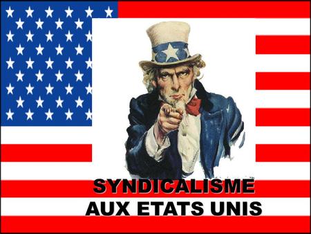 SYNDICALISME AUX ETATS UNIS. INTRODUCTION Contexte social americain individualisme.