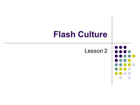Flash Culture Lesson 2.