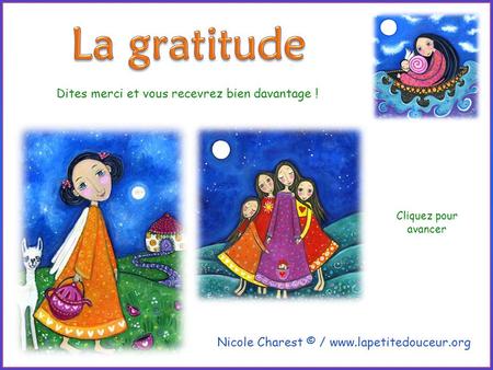 Nicole Charest © / www.lapetitedouceur.org Dites merci et vous recevrez bien davantage ! Cliquez pour avancer.