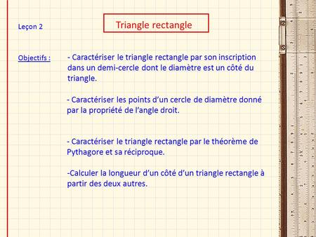 Triangle rectangle Leçon 2 Objectifs :