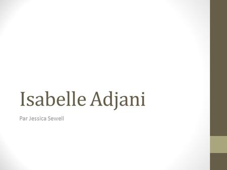 Isabelle Adjani Par Jessica Sewell.