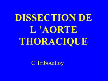 DISSECTION DE L ’AORTE THORACIQUE