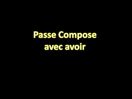 Pour former le passé composé: sujet + avoir (présent) + verbe au participe passé.