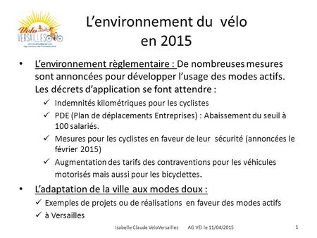 1 Isabelle Claude VeloVersailles AG VEI le 11/04/2015 L’environnement règlementaire : De nombreuses mesures sont annoncées pour développer l’usage des.