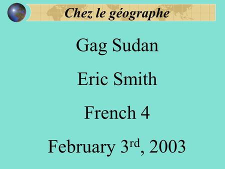 Chez le géographe Gag Sudan Eric Smith French 4 February 3 rd, 2003.