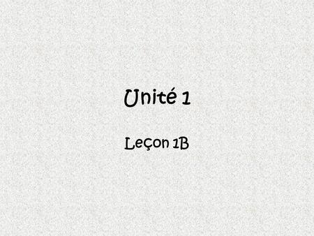 Unité 1 Leçon 1B Vidéo l’affiche (f) l’agrafeuse (f) le bureau le cahier la carte la chaise le crayon les devoirs la fenêtre la feuille de papier l’horloge.