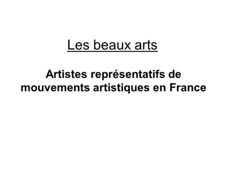 Artistes représentatifs de mouvements artistiques en France