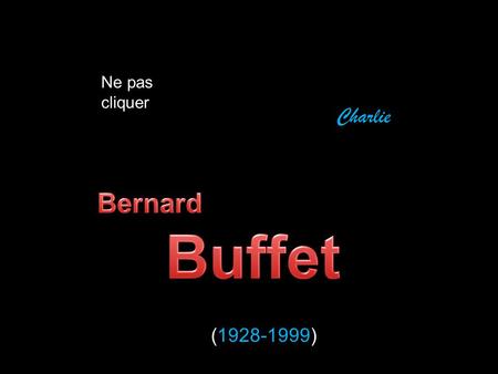 Ne pas cliquer Charlie Bernard Buffet (1928-1999).