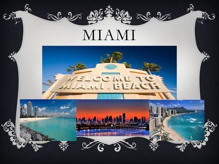 MIAMI. DATE DE DÉPART ET DE L'ARRIVER Hôtel Marco polo Beach ressort ramada plaza Miami (États-Unis) Départ le : 30 Mai 2014 - Pour : 14 jours – Avec.