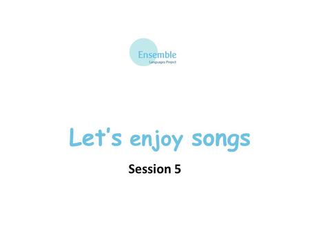 Let’s enjoy songs Session 5.