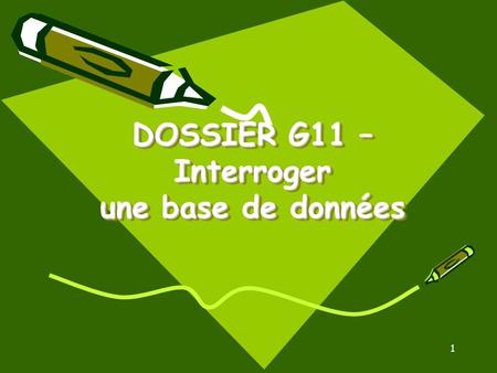 DOSSIER G11 – Interroger une base de données