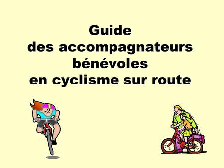Guide des accompagnateurs bénévoles en cyclisme sur route