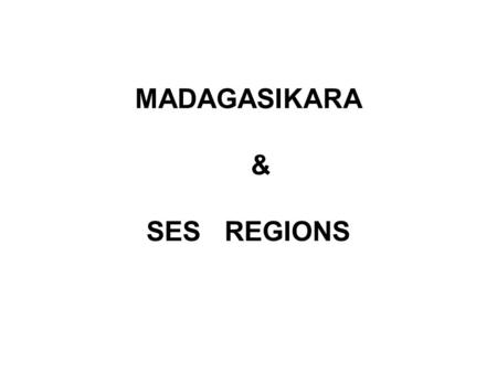 MADAGASIKARA & SES REGIONS.