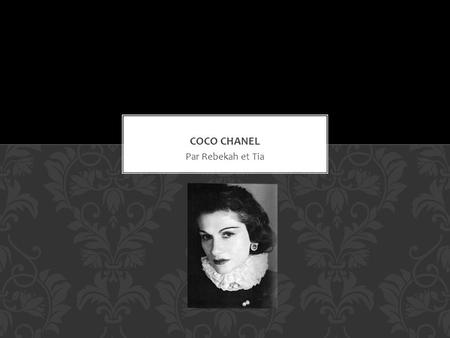 Coco Chanel Par Rebekah et Tia.