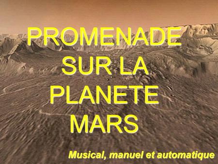 PROMENADE SUR LA PLANETE MARS Musical, manuel et automatique.