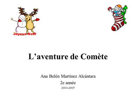 L’aventure de Comète Ana Belén Martínez Alcántara 2e année 2004-2005.